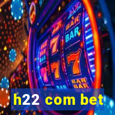 h22 com bet